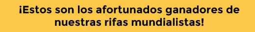 &iexcl;Estos son los afortunados ganadores de nuestras rifas mundialistas!