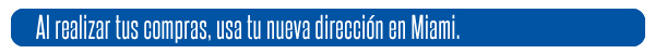 Al realizar tus compras, usa tu nueva dirección en Miami.