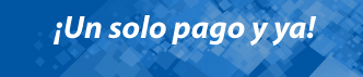 �Un solo pago y ya!